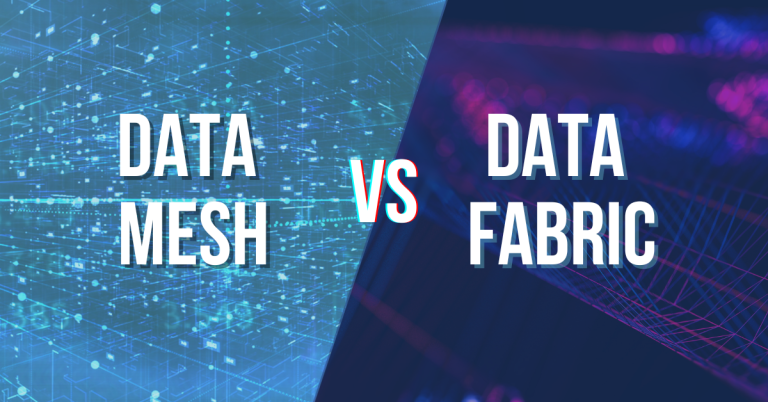 Data Fabric vs Data Mesh: Which is Right for Your Organisation?
